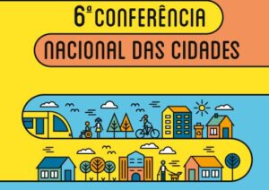 Read more about the article CNM lançará publicação sobre a 6ª Conferência das Cidades